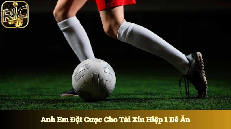 Anh em đặt cược cho tài xỉu hiệp 1 dễ ăn