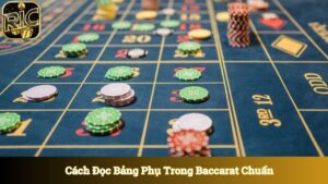 Cách Đọc Bảng Phụ Trong Baccarat