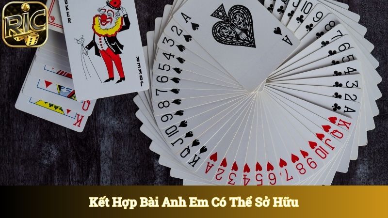 Kết hợp bài anh em có thể sở hữu trong ván đấu