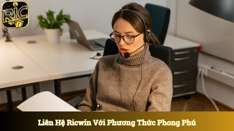 Liên hệ Ricwin với phương thức phong phú hiệu quả