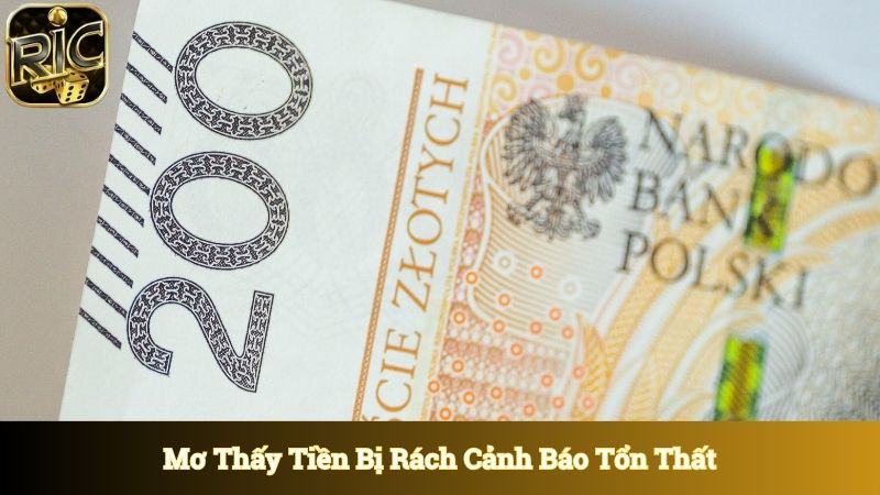 Mơ thấy tiền bị làm rách cảnh báo những tổn thất