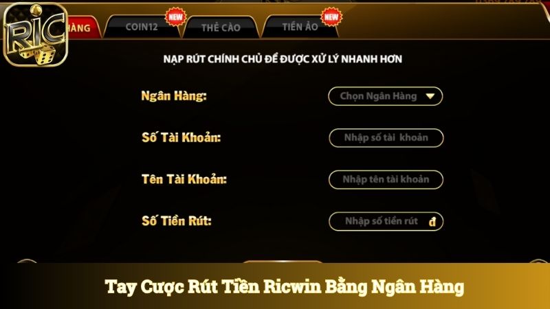 Tay cược rút tiền Ricwin bằng ngân hàng bảo mật nghiêm ngặt